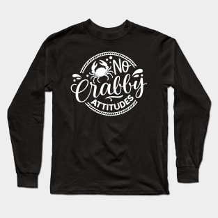 No Crabby Attitudes Long Sleeve T-Shirt